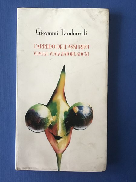 L'ARREDO DELL'ASSURDO. VIAGGI, VIAGGIATORI, SOGNI