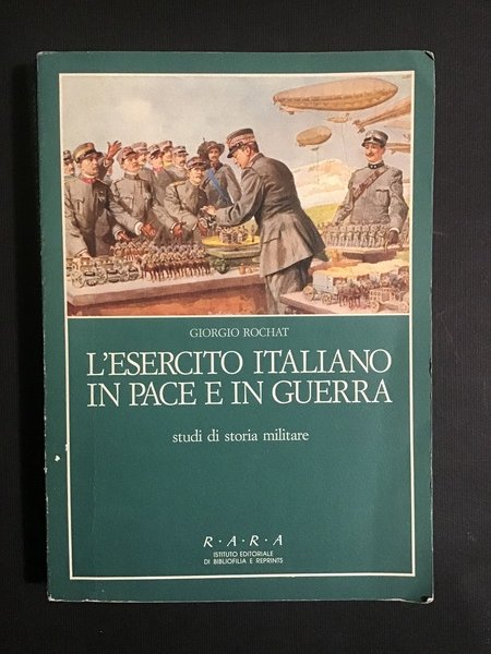 L'esercito italiano in pace e in guerra: Studi di storia …