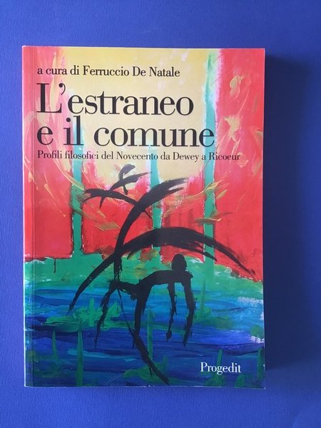 L'ESTRANEO E IL COMUNE. PROFILI FILOSOFICI DEL NOVECENTO DA DEWEY …