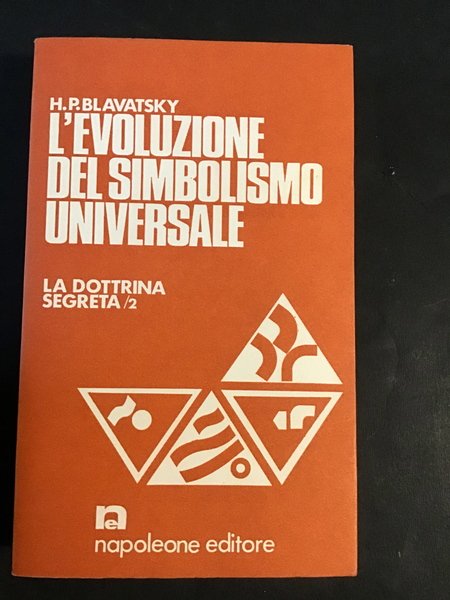 L'EVOLUZIONE DEL SIMBOLISMO UNIVERSALE. LA DOTTRINA SEGRETA - VOL. II