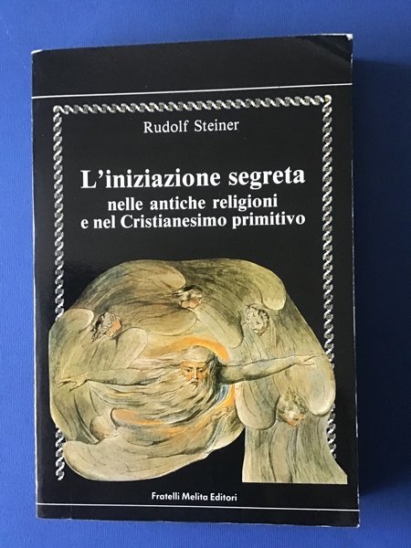 L'INIZIAZIONE SEGRETA NELLE ANTICHE RELIGIONI E NEL CRISTIANESIMO PRIMITIVO