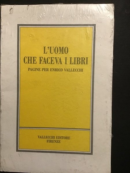 L'UOMO CHE FACEVA I LIBRI. PAGINE PER ENRICO VALLECCHI