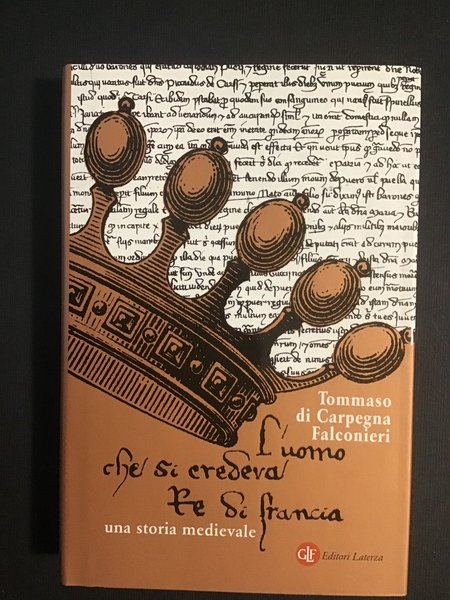 L'UOMO CHE SI CREDEVA RE DI FRANCIA. UNA STORIA MEDIEVALE