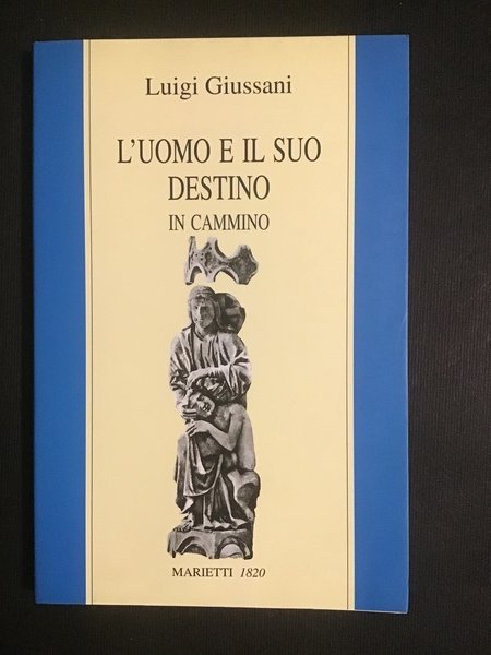 L'UOMO E IL SUO DESTINO. IN CAMMINO