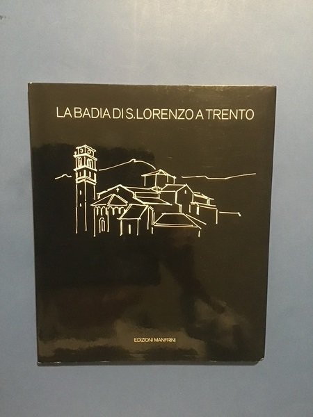 LA BADIA DI S. LORENZO A TRENTO