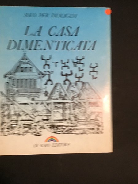 LA CASA DIMENTICATA. SOLO PER IMMAGINI