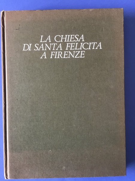 LA CHIESA DI SANTA FELICITA A FIRENZE