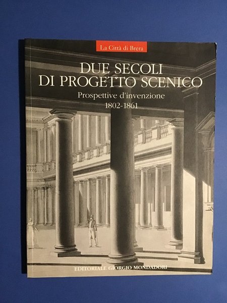 LA CITTA' DI BRERA. DUE SECOLI DI PROGETTO SCENICO. PROSPETTIVE …