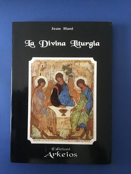 LA DIVINA LITURGIA. CONSIDERAZIONI SULLA MESSA