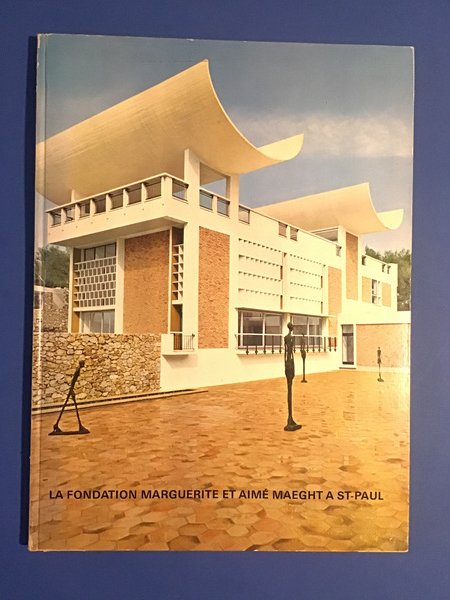 LA FONDATION MARGUERITE ET AIME' MAEGHT A ST-PAUL