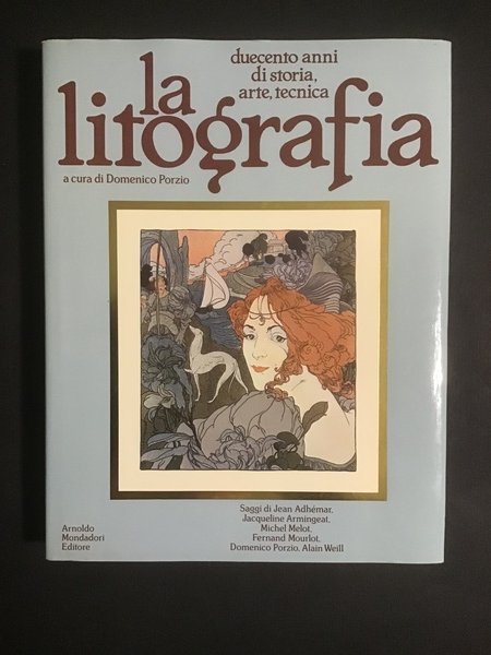 LA LITOGRAFIA. DUECENTO ANNI DI STORIA, ARTE, TECNICA