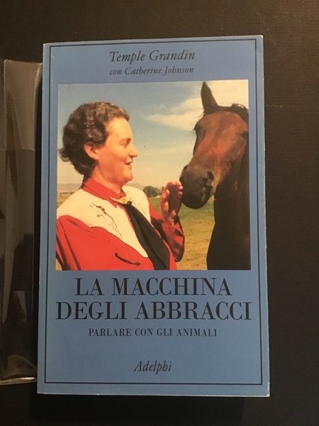 LA MACCHINA DEGLI ABBRACCI. PARLARE CON GLI ANIMALI