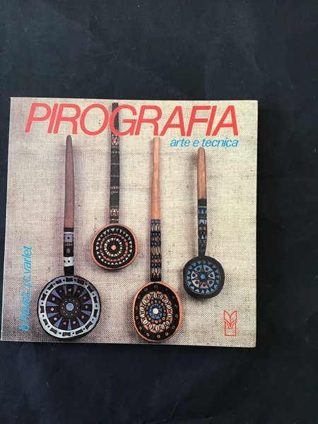 LA PIROGRAFIA. ARTE E TECNICA