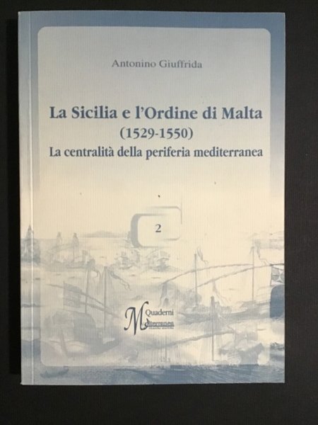 LA SICILIA E L'ORDINE DI MALTA (1529-1550). LA CENTRALITA' DELLA …