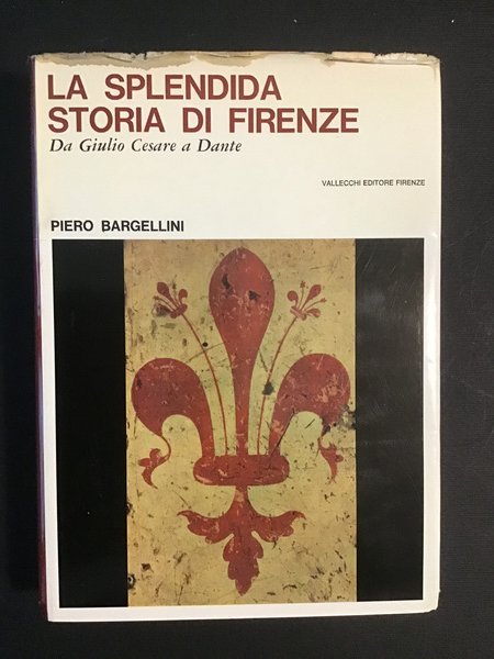 LA SPLENDIDA STORIA DI FIRENZE. DA GIULIO CESARE A DANTE