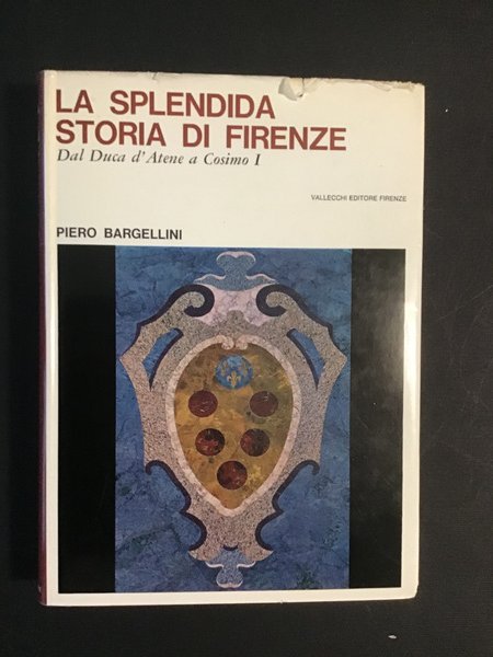 LA SPLENDIDA STORIA DI FIRENZE. DAL DUCA D'ATENE A COSIMO …