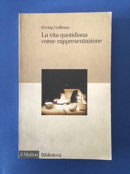 LA VITA QUOTIDIANA COME RAPPRESENTAZIONE