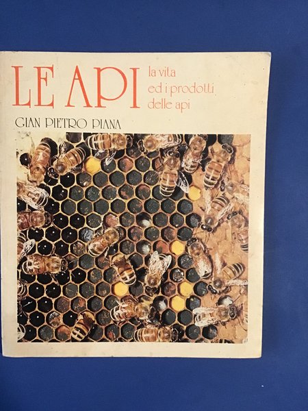 LE API. LA VITA ED I PRODOTTI DELLE API