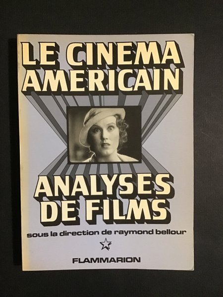 LE CINEMA AMERICAIN. ANALYSES DE FILMS - TOME I