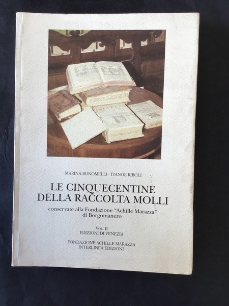 LE CINQUECENTINE DELLA RACCOLTA MOLLI CONSERVATE ALLA FONDAZIONE "ACHILLE MARAZZA" …