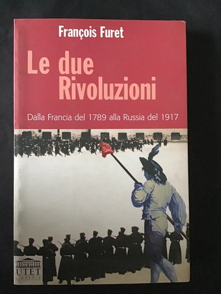 LE DUE RIVOLUZIONI. DALLA FRANCIA DEL 1789 ALLA RUSSIA DEL …