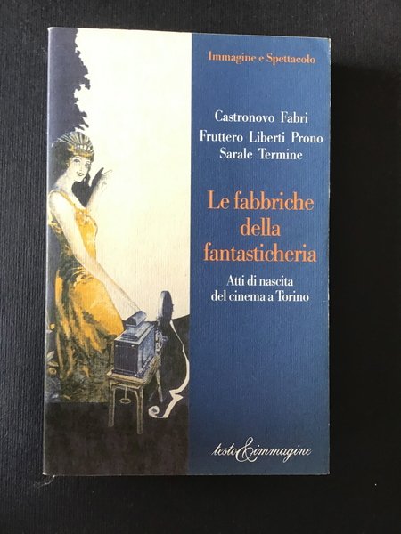 LE FABBRICHE DELLA FANTASTICHERIA. ATTI DI NASCITA DEL CINEMA A …