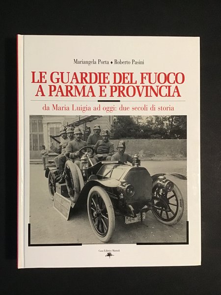LE GUARDIE DEL FUOCO A PARMA E PROVINCIA. DA MARIA …