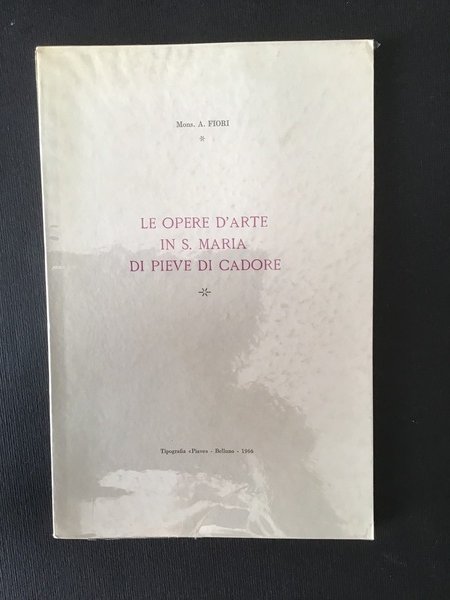 LE OPERE D'ARTE IN S. MARIA DI PIEVE DI CADORE