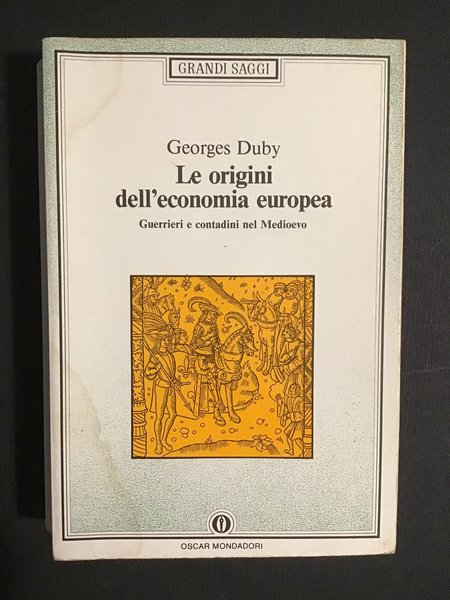 LE ORIGINI DELL'ECONOMIA EUROPEA. GUERRIERI E CONTADINI NEL MEDIOEVO