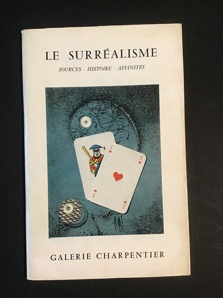 LE SURREALISME. SOURCES - HISTOIRE - AFFINITES