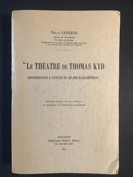 "LE THEATRE DE THOMAS KYD CONTRIBUTION A L'ETUDE DU DRAME …