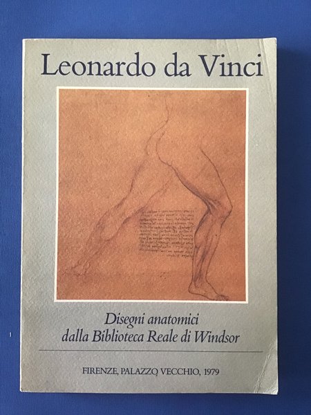 LEONARDO DA VINCI. DISEGNI ANATOMICI DALLA BIBLIOTECA REALE DI WINDSOR