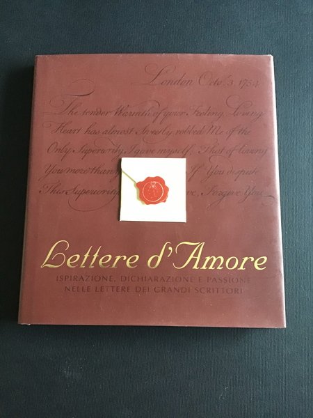 LETTERE D'AMORE. ISPIRAZIONE, DICHIARAZIONE E PASSIONE NELLE LETTERE DEI GRANDI …