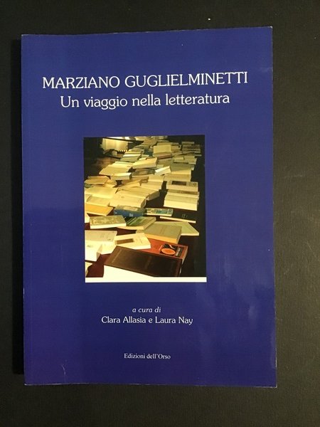 MARZIANO GUGLIELMINETTI. UN VIAGGIO NELLA LETTERATURA