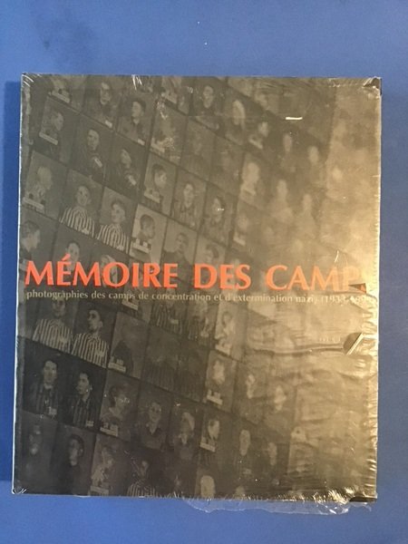 MEMOIRE DES CAMPS. PHOTOGRAPHIES DES CAMPS DE CONCENTRATION ET D'EXTERMINATION …