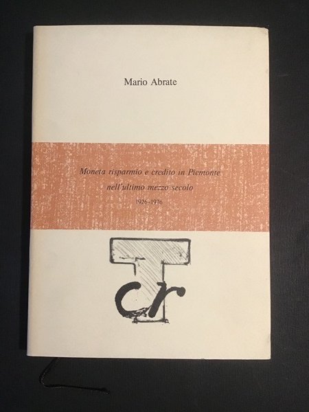 MONETA RISPARMIO E CREDITO IN PIEMONTE NELL'ULTIMO MEZZO SECOLO 1926-1976