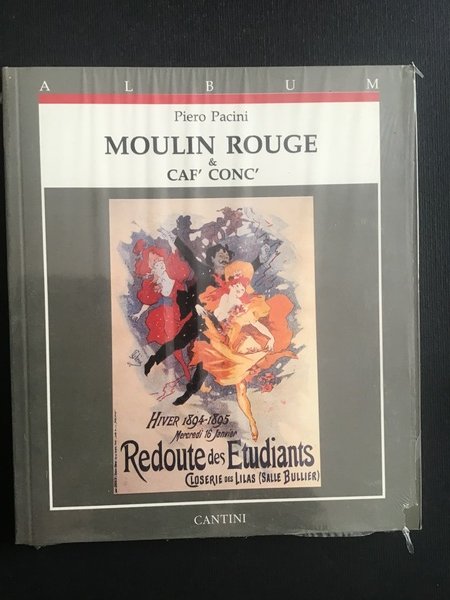 MOULIN ROUGE & CAF' CONC'. MANIFESTI E GRAFICA 1884-1904