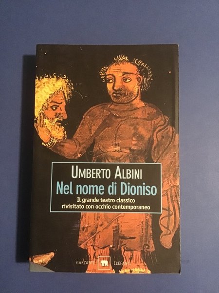 NEL NOME DI DIONISO. VITA TEATRALE NELL'ATENE CLASSICA