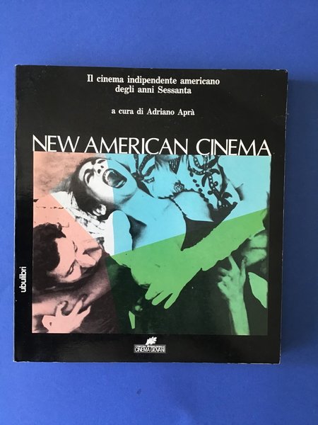 NEW AMERICAN CINEMA. IL CINEMA INDIPENDENTE AMERICANO DEGLI ANNI SESSANTA