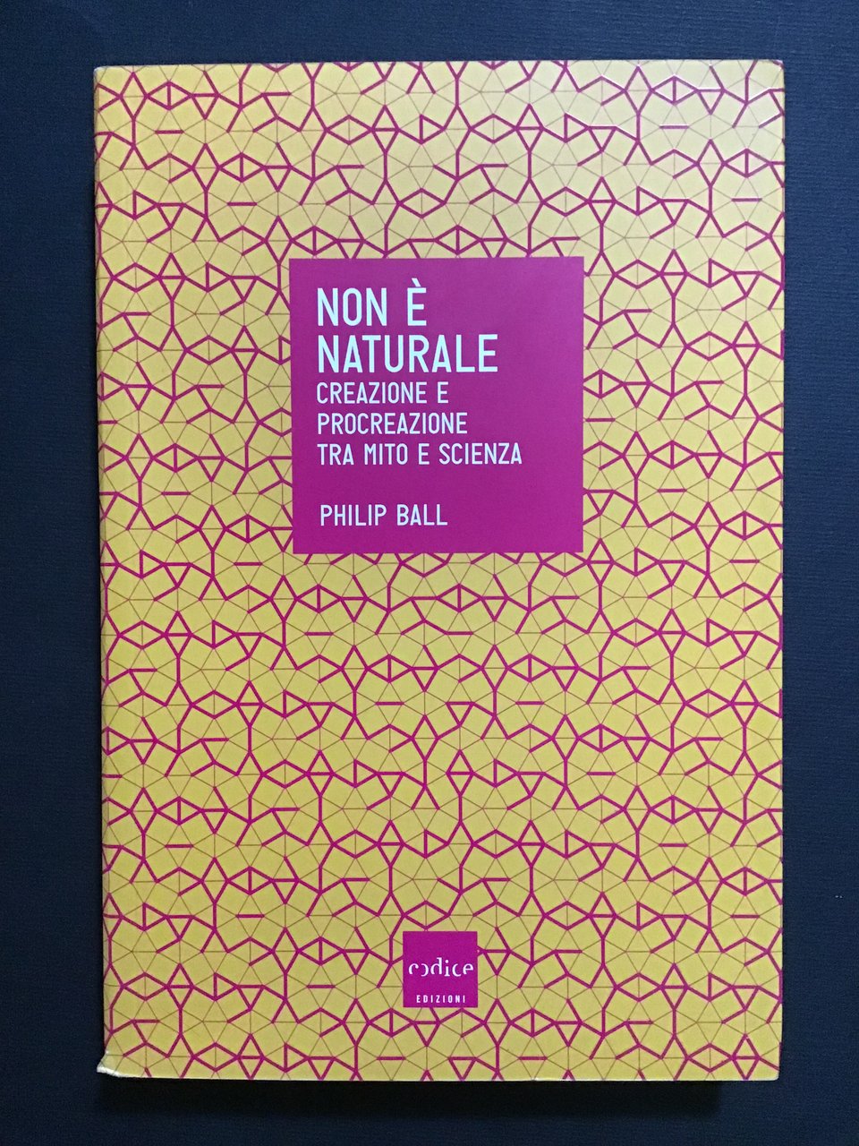 NON E' NATURALE. CREAZIONE E PROCREAZIONE TRA MITO E SCIENZA