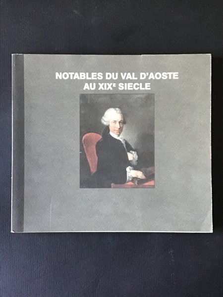 NOTABLES DU VAL D'AOSTE AU XIX SIECLE