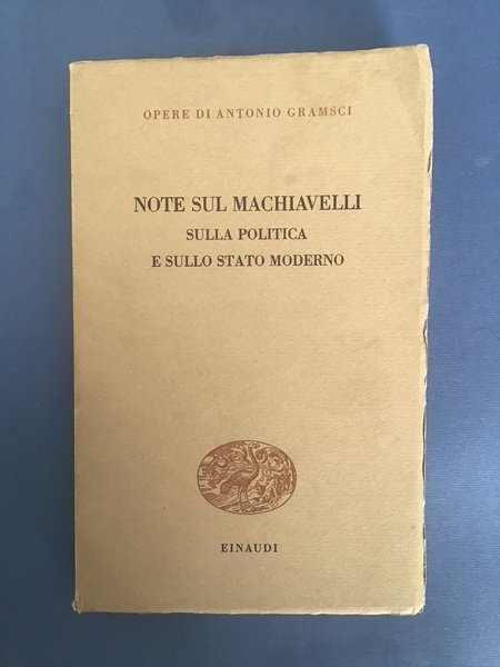 NOTE SUL MACHIAVELLI SULLA POLITICA E SULLO STATO MODERNO