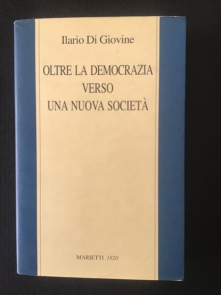 OLTRE LA DEMOCRAZIA VERSO UNA NUOVA SOCIETA'