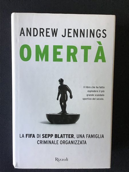 OMERTA'. LA FIFA DI SEPP BLATTER, UNA FAMIGLIA CRIMINALE ORGANIZZATA