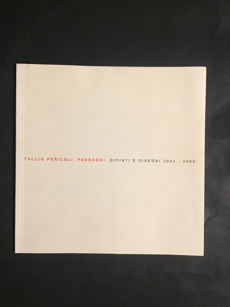 PAESAGGI. DIPINTI E DISEGNI 2003 - 2006
