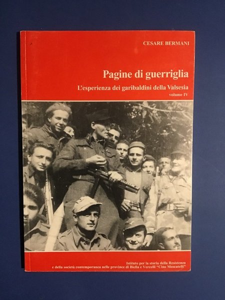 PAGINE DI GUERRIGLIA. L'ESPERIENZA DEI GARIBALDINI DELLA VALSESIA - VOL. …