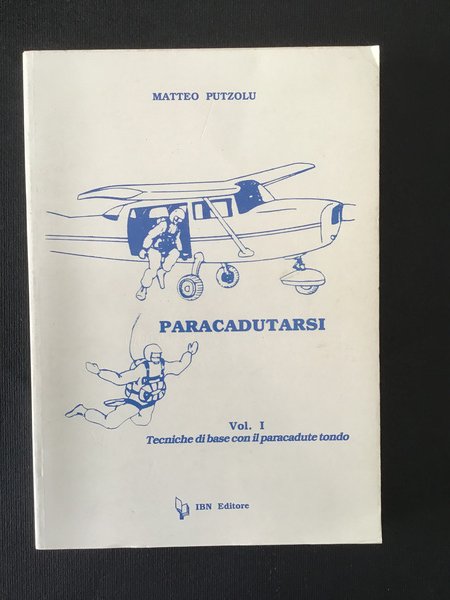 PARACADUTARSI - VOL. I - TECNICHE DI BASE CON IL …
