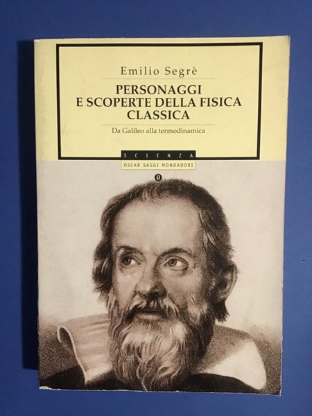 PERSONAGGI E SCOPERTE DELLA FISICA CLASSICA. DA GALILEO ALLA TERMODINAMICA