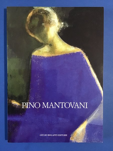 PINO MANTOVANI. LA PITTURA