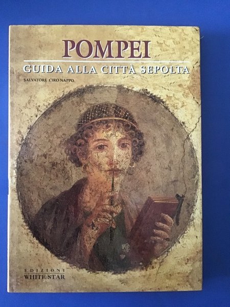 POMPEI. GUIDA ALLA CITTA' SEPOLTA